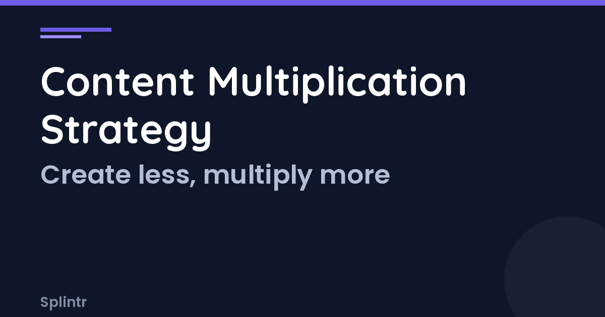Content Multiplication Strategy: The 1-to-20 Framework