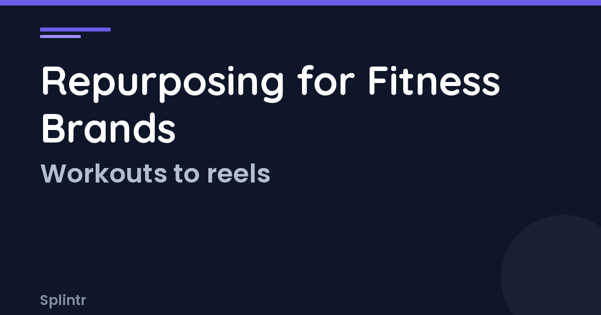 Content Repurposing for Fitness Brands: Turn Workouts Into a Content Machine