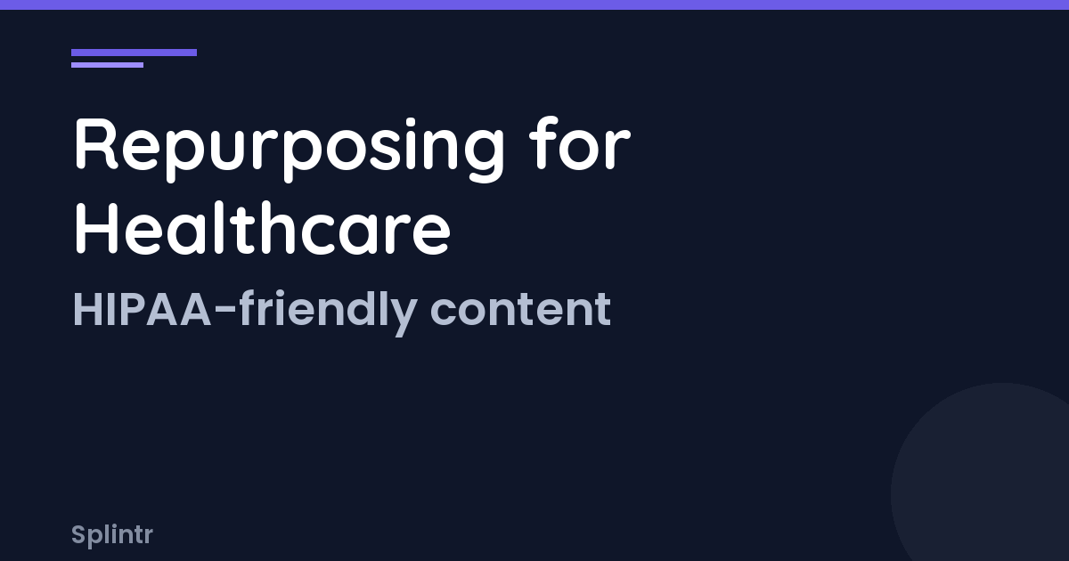Content Repurposing For Healthcare