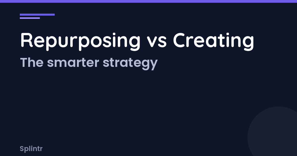 Content Repurposing vs Content Creation: Why Less Creating Wins