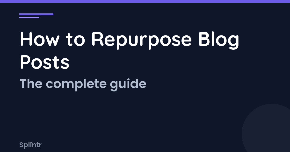 How to Repurpose Blog Posts Into 15+ Pieces of Content (Step by Step)