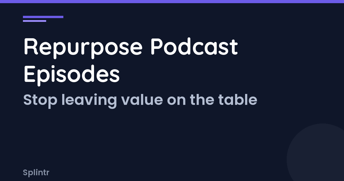 Repurpose Podcast Episodes